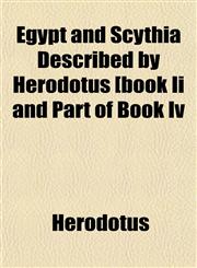 Egypt and Scythia Described by Herodotus [book Ii and Part of Book Iv,1152643436,9781152643437