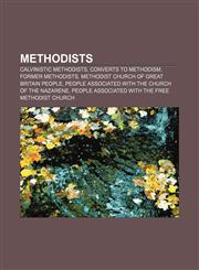Methodists Calvinistic Methodists, Converts to Methodism, Former Methodists, Methodist Church of Great Britain people,1157256228,9781157256229
