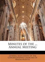 Minutes of the ... Annual Meeting,1149969148,9781149969144