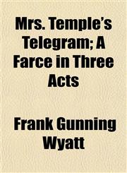 Mrs. Temple's Telegram; A Farce in Three Acts,1152428446,9781152428447