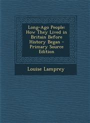 Long-Ago People How They Lived in Britain Before History Began - Primary Source Edition,1294153765,9781294153764