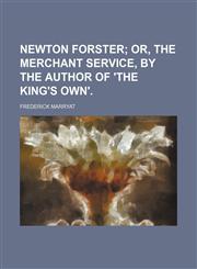 Newton Forster (Volume 1); Or, the Merchant Service, by the Author of 'the King's Own'.,1150240342,9781150240348