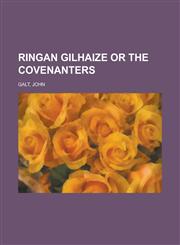 Ringan Gilhaize or the Covenanters,1153828774,9781153828772