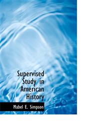 Supervised Study in American History,1140122053,9781140122050