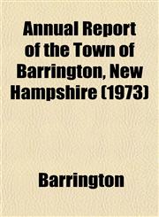 Annual Report of the Town of Barrington, New Hampshire (1973),1153443791,9781153443791