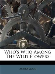 Who's Who Among The Wild Flowers,1286078806,9781286078808