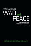 Explaining War and Peace Case Studies and Necessary Condition Counterfactuals,0415422337,9780415422338