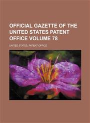 Official gazette of the United States Patent Office Volume 78,1130824691,9781130824698