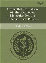 Controlled Excitation of the Hydrogen Molecular Ion via Intense Laser Pulses.,1288833024,9781288833023