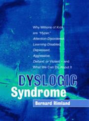 Dyslogic Syndrome Why Millions of Kids are 'Hyper', Attention-Disordered, Learning Disabled, Depressed, Aggressive, Defiant, or Violent-and What We Can Do About it,1843108771,9781843108771