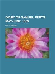 Diary of Samuel Pepys; May-June 1665,1153600927,9781153600927