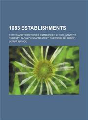1083 Establishments States and Territories Established in 1083, Kakatiya Dynasty, Bachkovo Monastery, Shrewsbury Abbey, Jayapa Nayudu,1157722962,9781157722960