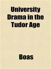 University Drama in the Tudor Age,1152096206,9781152096202