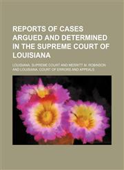 Reports of Cases Argued and Determined in the Supreme Court of Louisiana (Volume 3; v. 42),1150158069,9781150158063