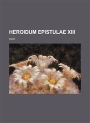 Heroidum epistulae XIII,1236005627,9781236005625