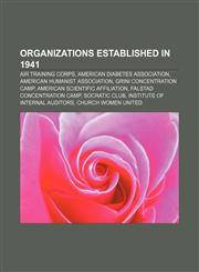 Organizations established in 1941 Air Training Corps, American Diabetes Association, American Humanist Association, Grini concentration camp,1157611095,9781157611097