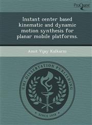 Instant center based kinematic and dynamic motion synthesis for planar mobile platforms.,1243692324,9781243692320