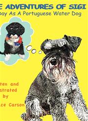 The Adventures of Sigi-A Day as a Portuguese Water Dog,1937339068,9781937339067