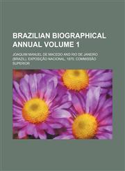 Brazilian biographical annual Volume 1,1150544422,9781150544422
