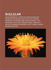 Suçlular Aryan Kardeşliği, Hırsızlar, Kanun kaçakları, Korsanlar, Kurgusal suçlular, William Kidd, Barbaros Hayreddin Paşa, Henry Morgan,1232935107,9781232935100