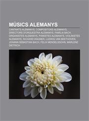 Músics alemanys Cantants alemanys, Compositors alemanys, Directors d'orquestra alemanys, Família Bach, Organistes alemanys, Pianistes alemanys,1233313517,9781233313518