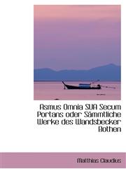 Asmus Omnia SUA Secum Portans oder Sämmtliche Werke des Wandsbecker Bothen,1103575457,9781103575459