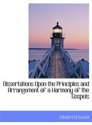 Dissertations Upon the Principles and Arrangement of a Harmony of the Gospels,1140204998,9781140204992