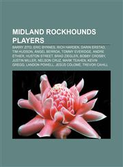 Midland RockHounds players Barry Zito, Eric Byrnes, Rich Harden, Darin Erstad, Tim Hudson, Ángel Berroa, Tommy Everidge, Andre Ethier,1155770714,9781155770710