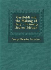 Garibaldi and the Making of Italy - Primary Source Edition,129378124X,9781293781241