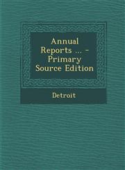 Annual Reports ...,1287689760,9781287689768