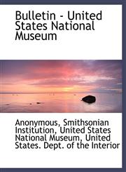 Bulletin - United States National Museum,1116837692,9781116837698