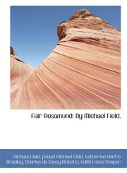 Fair Rosamund By Michael Field.,1113015780,9781113015785