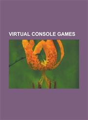 Virtual Console Games Chrono Trigger, Final Fantasy VI, List of Virtual Console Games (Japan), the Legend of Zelda: Ocarina of Time, Final F,1232464341,9781232464341