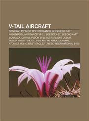 V-tail aircraft General Atomics MQ-1 Predator, Lockheed F-117 Nighthawk, Northrop YF-23, Boeing X-37, Beechcraft Bonanza, Cirrus Vision SF50,1155297784,9781155297781