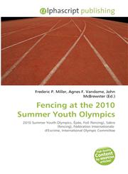 Fencing at the 2010 Summer Youth Olympics,6134371718,9786134371711