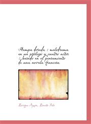Hampa dorada melodrama en un prólogo y cuatro actos : basado en el pensamiento de una novela franc,1115735772,9781115735773