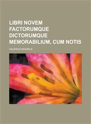 Libri Novem Factorumque Dictorumque Memorabilium, Cum Notis,1155003349,9781155003344