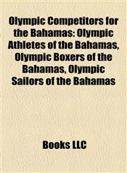 Olympic Competitors for the Bahamas Olympic Athletes of the Bahamas, Olympic Boxers of the Bahamas, Olympic Sailors of the Bahamas,1157896847,9781157896845