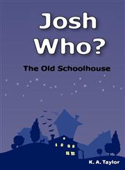 Josh Who? The Old Schoolhouse,0975229869,9780975229866
