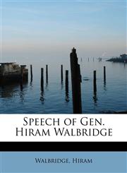 Speech of Gen. Hiram Walbridge,1241661405,9781241661403