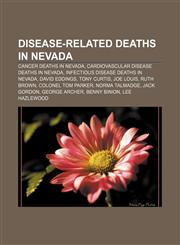 Disease-related deaths in Nevada Cancer deaths in Nevada, Cardiovascular disease deaths in Nevada, Infectious disease deaths in Nevada,1156694124,9781156694121