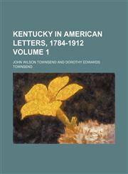 Kentucky in American letters, 1784-1912 Volume 1,1150453281,9781150453281