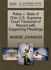 Raley v. State of Ohio U.S. Supreme Court Transcript of Record with Supporting Pleadings,1270426052,9781270426059