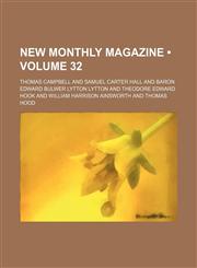 New Monthly Magazine (Volume 32),1153949288,9781153949286