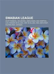 Swabian League Württemberg, Heilbronn, Überlingen, Bad Wimpfen, Ulm, Wangen im Allgäu, Isny im Allgäu, Weil der Stadt, Kaufbeuren, Giengen,115584789X,9781155847894