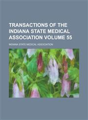 Transactions of the Indiana State Medical Association Volume 55,0217704115,9780217704113