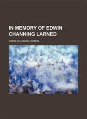 In Memory of Edwin Channing Larned,1151353469,9781151353467
