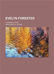 Evelyn Forester; A Woman's Story,1150064994,9781150064999