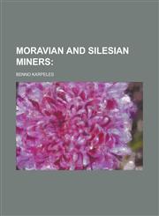 Moravian and Silesian miners,1234369214,9781234369217