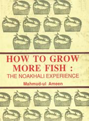 How to Grow More Fish : The Noakhali Experience